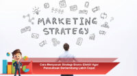 Cara-Menyusun-Strategi-Bisnis-Efektif-Agar-Perusahaan-Berkembang-Lebih-Cepat