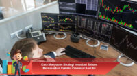 Cara-Menyusun-Strategi-Investasi-Saham-Berdasarkan-Kondisi-Finansial-Saat-Ini