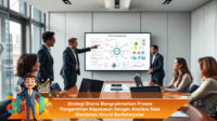 Strategi-Bisnis-Mengoptimalkan-Proses-Pengambilan-Keputusan-Dengan-Analisis-Data-Mendalam-Akurat-Berkelanjutan